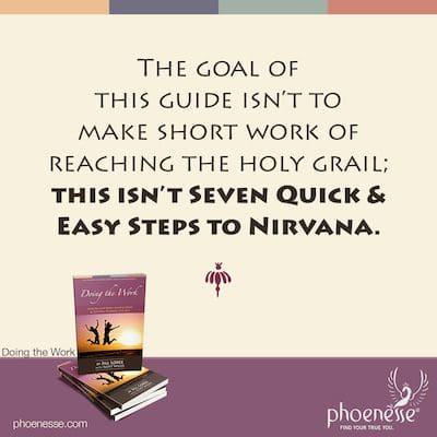 The goal of this guide isn’t to make short work of reaching the holy grail; this isn’t "Seven Quick & Easy Steps to Nirvana".