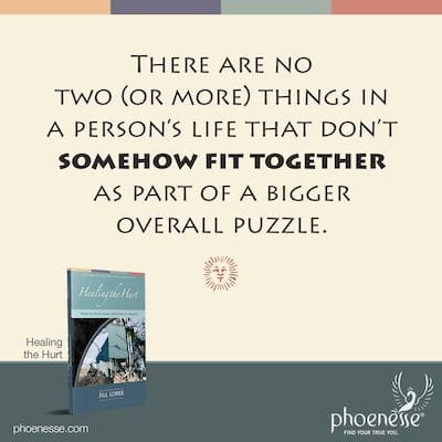 There are no two (or more) things in a person’s life that don’t somehow fit together as part of a bigger overall puzzle.