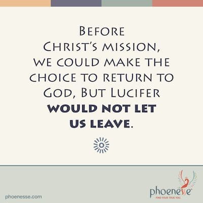 We could make the choice to return to God, but Lucifer would not allow us to leave. Holy Moly_Phoenesse