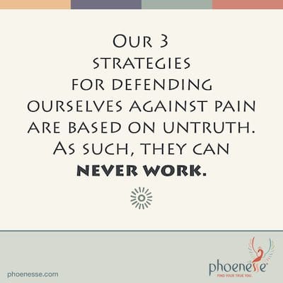 We use three strategies to defend ourselves against pain and get the love we now demand. But we don't realize they are based on untruth. As such, they can never work. Bones_Phoenesse