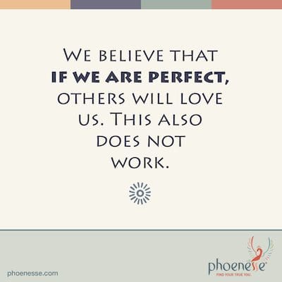 We believe that maybe if we are perfect—if we project an ideal version of ourselves—others will love us. This also does not work. Pearls_Phoenesse