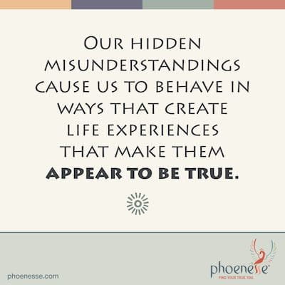 Our hidden misunderstandings—what the Pathwork Guide calls “images”—cause us to behave in ways that create life experiences that make them appear to be true. Bones_Phoenesse